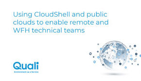 Using Public Cloud to Enable Remote  Technical Teams with CloudShell